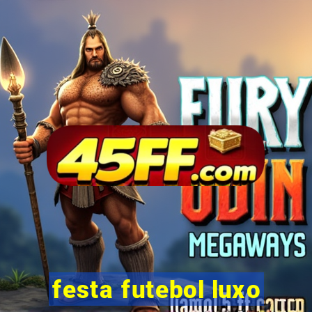 festa futebol luxo